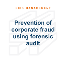 Prevention of corporate fraud using forensic audit