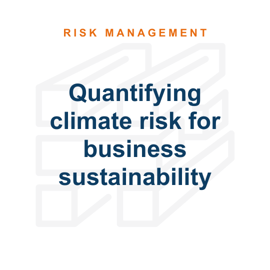 Quantifying climate risk for business sustainability
