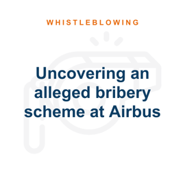 Uncovering an alleged bribery scheme at airbus